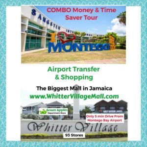 Sangster International Airport, Montego Bay ROUND TRIP & Whitter Village Shopping Mall COMBO TOUR